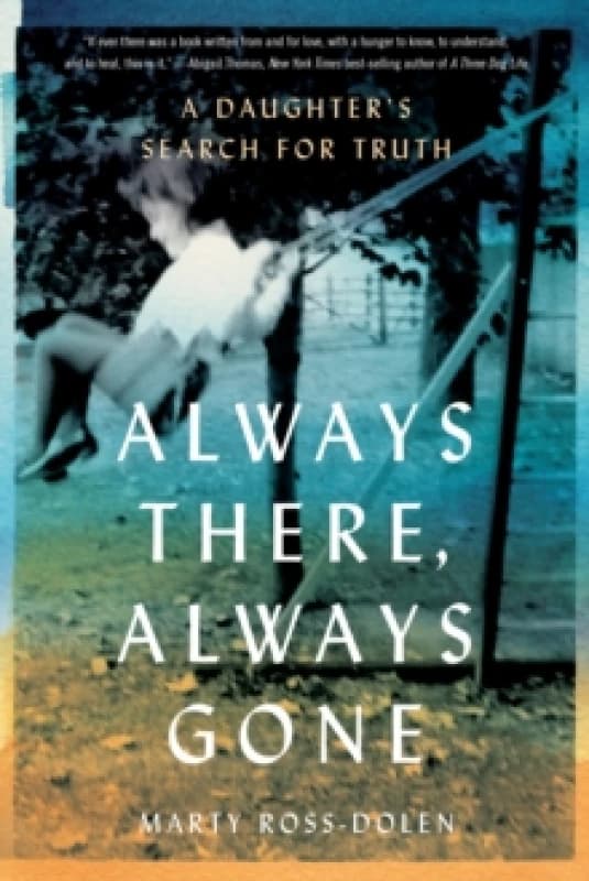 Always There, Always Gone : A Daughter's Search for Truth Paperback / softback