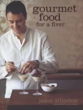 Gourmet Food for a Fiver by Jason Atherton and Judy Joo and Yuki Sugiura Paperback