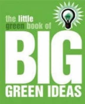 The Little Green Book of Big Green Ideas by Sonja Patel and Friends of the Earth Paperback