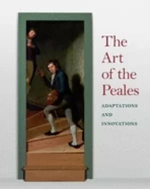 art of the peales in the philadelphia museum of art adaptations and innovat