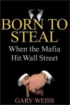 Born to Steal by Gary Weiss Hardback