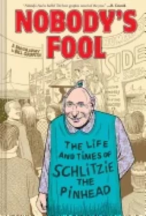 nobodys fool the life and times of schlitzie the pinhead