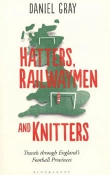 Hatters Railwaymen and Knitters by Daniel Gray Book