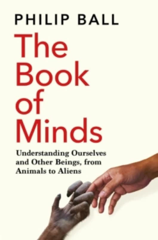 The Book of Minds : Understanding Ourselves and Other Beings, From Animals to Aliens Paperback / softback
