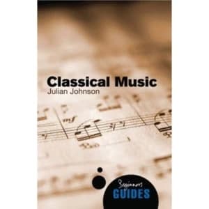 Classical Music : A Beginner's Guide