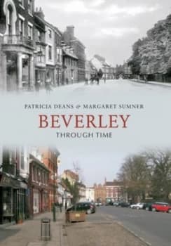 Beverley through Time by Patricia Deans Paperback