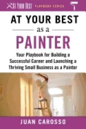 at your best as a painter your playbook for building a great career and lau