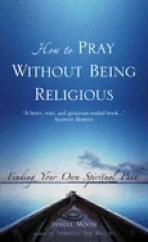 how to pray without being religious finding your spiritual path