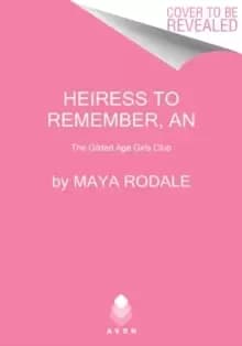 An Heiress to Remember : The Gilded Age Girls Club