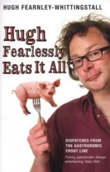 Hugh Fearlessly Eats It All by Hugh Fearnley-Whittingstall Paperback