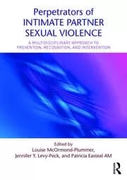 Perpetrators of Intimate Partner Sexual Violence A Multidisciplinary Approach to Prevention Recognition and Intervention