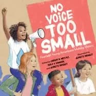no voice too small fourteen young americans making history