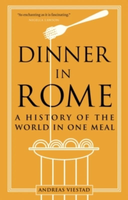 Dinner in Rome : A History of the World in One Meal Paperback / softback