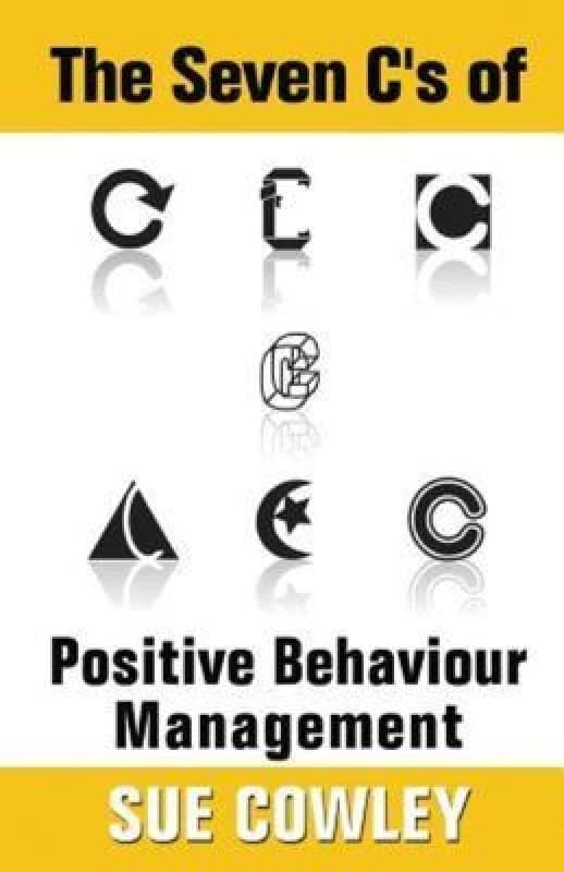The Seven Cs of Positive Behaviour Management by Sue Cowley Paperback