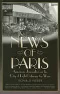 news of paris american journalists in the city of light between the wars