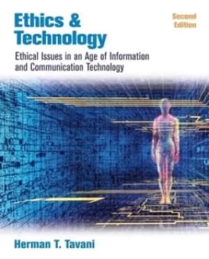 Ethics and technology by Herman T Tavani