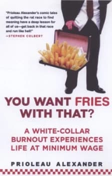 You Want Fries with That by Prioleau Alexander Hardback