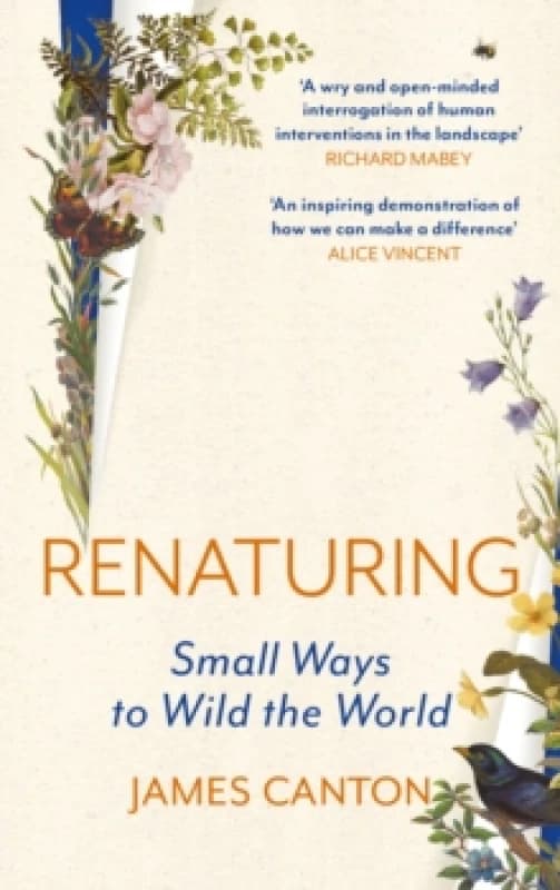 Renaturing : Small Ways to Wild the World Hardback