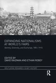 Expanding Nationalisms at World's Fairs Identity Diversity and Exchange 1851-1915