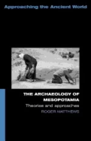 archaeology of mesopotamia theories and approaches