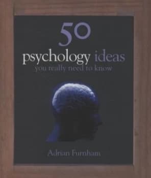50 Psychology Ideas You Really Need to Know by Adrian Furnham Hardback