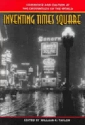inventing times square commerce and culture at the crossroads of the world