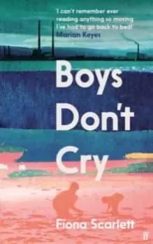 Boys Don't Cry : 'I can't remember ever reading something so moving.' Marian Keyes