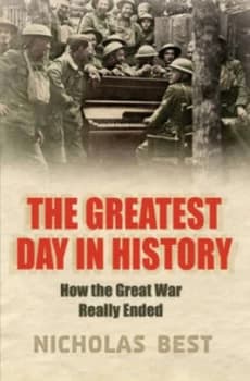 The Greatest Day in History by Nicholas Best Hardback