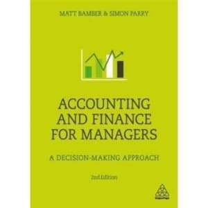Accounting and Finance for Managers : A Decision-Making Approach