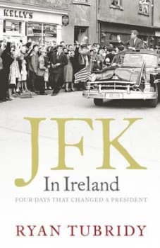 Jfk in Ireland by Ryan Tubridy Hardback