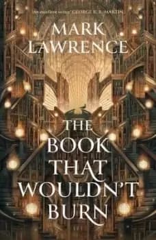 The book that wouldn't burn - Mark Lawrence - Hardback - Used