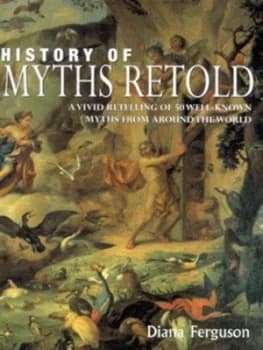 History of Myths Retold by Diana Ferguson Hardback