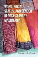 work social status and gender in post slavery mauritania