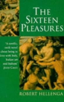 The Sixteen Pleasures by Robert Hellenga Book