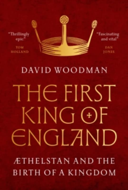 The First King of England : thelstan and the Birth of a Kingdom Hardback
