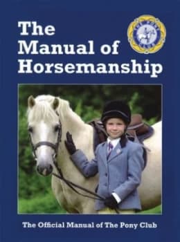 The manual of horsemanship by The Pony Club