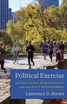 Political Exercise : Active Living, Public Policy, and the Built Environment