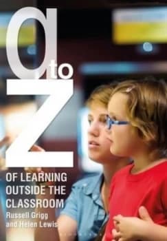 A to Z of Learning Outside the Classroom by Dr Russell Grigg Book