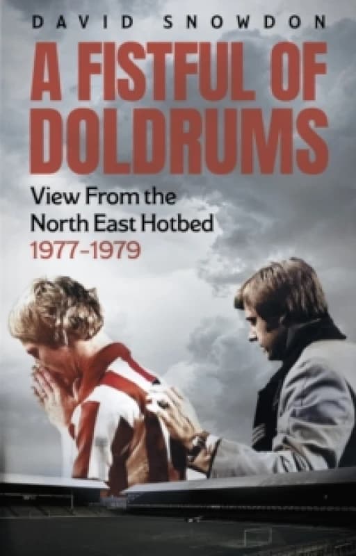 A Fistful of Doldrums : View From the North East Hotbed 1977-79 Paperback / softback