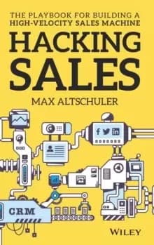 Hacking Sales : The Playbook for Building a High-Velocity Sales Machine