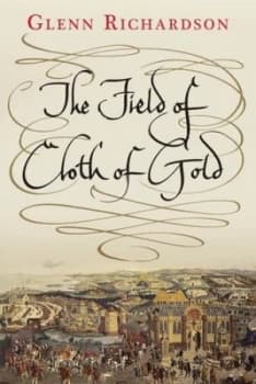 The Field of Cloth of Gold by Glenn Richardson Hardback