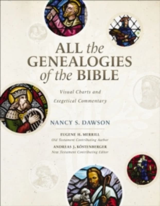 All the Genealogies of the Bible. Hardback. By Nancy S Dawson, Eugene H Merrill, Andreas J KoIp8sstenberger Books