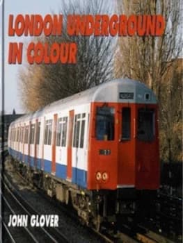 London Underground in Colour by John Glover Hardback