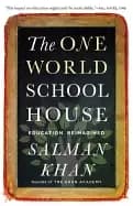 one world schoolhouse education reimagined