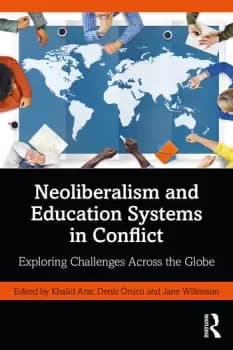 Neoliberalism and Education Systems in ConflictExploring Challenges Across the Globe