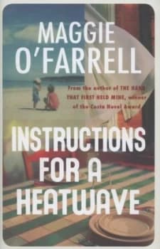 Instructions for a Heatwave by Maggie O Farrell Hardback