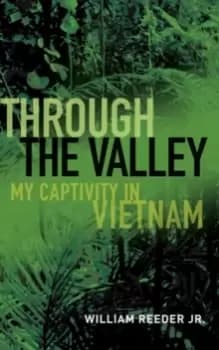 Through the Valley : My Captivity in Vietnam