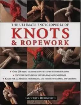 The ultimate encyclopedia of knots & ropework by Geoffrey Budworth