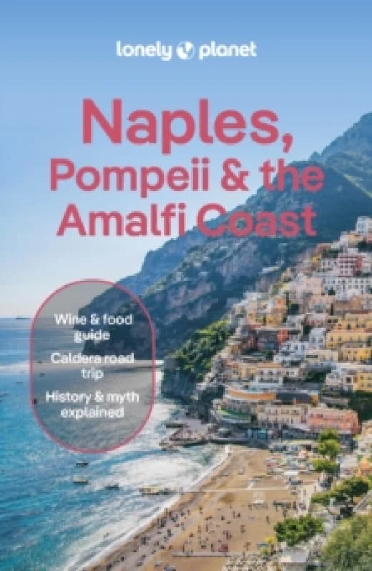 Lonely Planet Naples, Pompeii & the Amalfi Coast : Detailed Itineraries Travel Like a Local Insider Tips Covers Naples, Pompeii, Capri, Sorrento