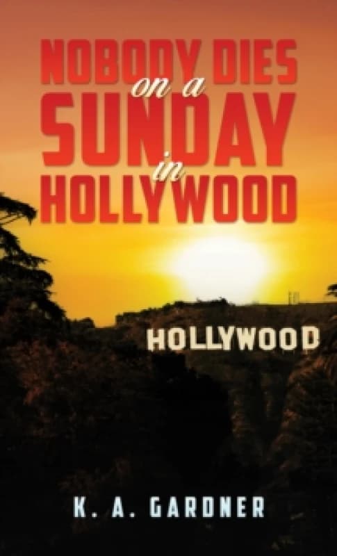 Nobody Dies on a Sunday in Hollywood. Paperback. By K A Gardner Books